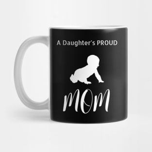 A Daughter's Proud Mom Mug